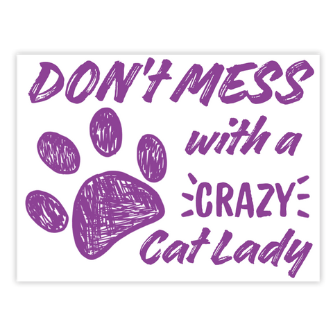A sticker with purple text and graphics that reads 'DON'T MESS with a CRAZY Cat Lady' accompanied by a paw print.