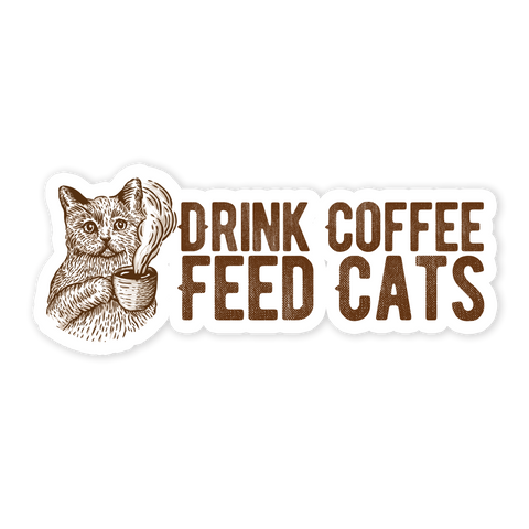 A bumper sticker with an illustration of a cat holding a coffee cup and the text 'DRINK COFFEE FEED CATS'.