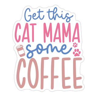 Get This Cat Mama Some Coffee Sticker