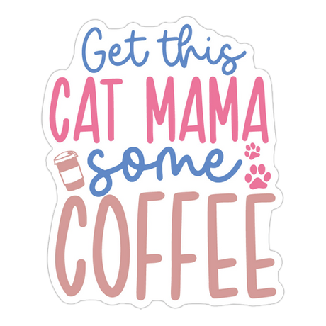 Get This Cat Mama Some Coffee Sticker