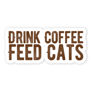 Drink Coffee Feed Cats Sticker