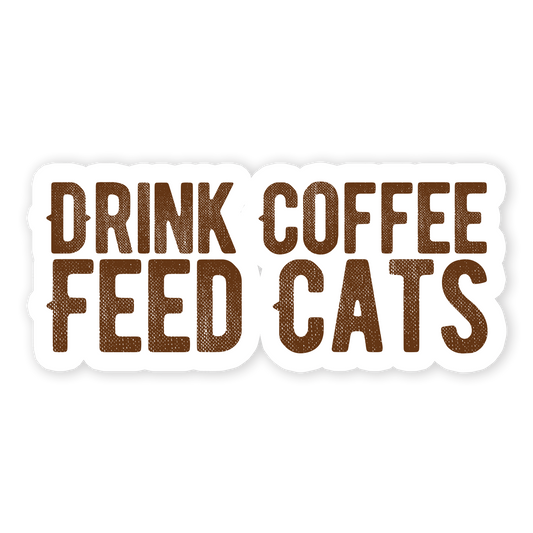 Drink Coffee Feed Cats Sticker